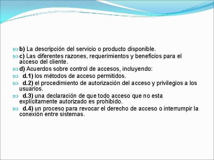  b) La descripción del servicio o producto disponible. c) Las diferentes razones, requerimientos