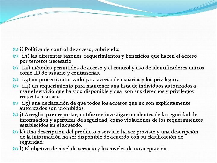  i) Política de control de acceso, cubriendo: i. 1) las diferentes razones, requerimientos