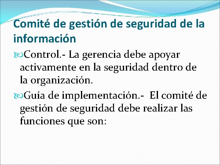 Comité de gestión de seguridad de la información Control. - La gerencia debe apoyar