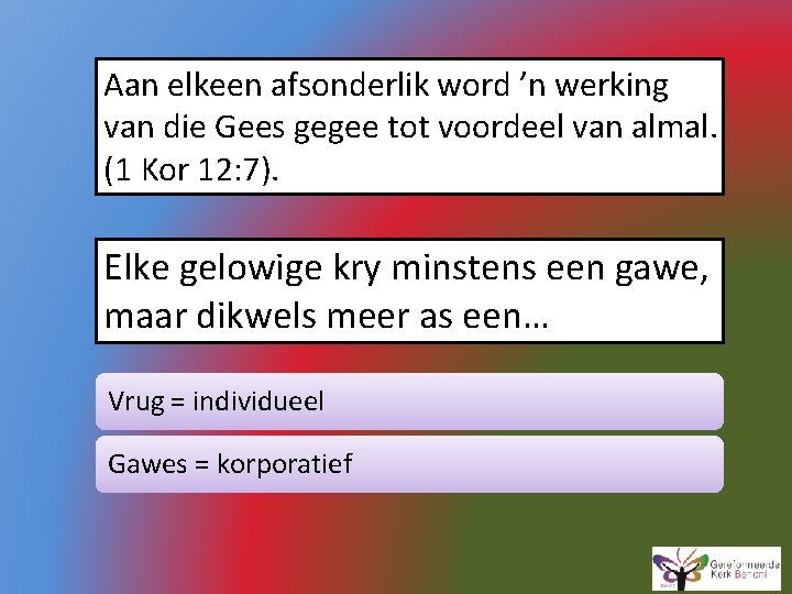 Aan elkeen afsonderlik word ’n werking van die Gees gegee tot voordeel van almal.