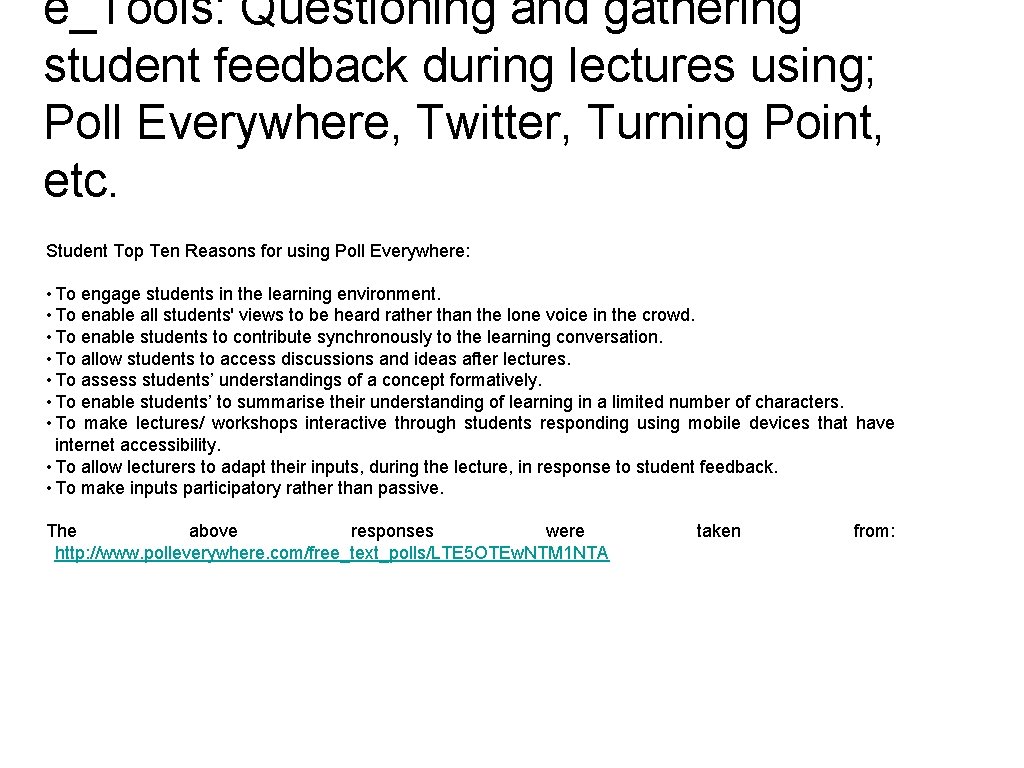 e_Tools: Questioning and gathering student feedback during lectures using; Poll Everywhere, Twitter, Turning Point,