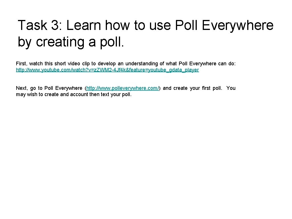 Task 3: Learn how to use Poll Everywhere by creating a poll. First, watch