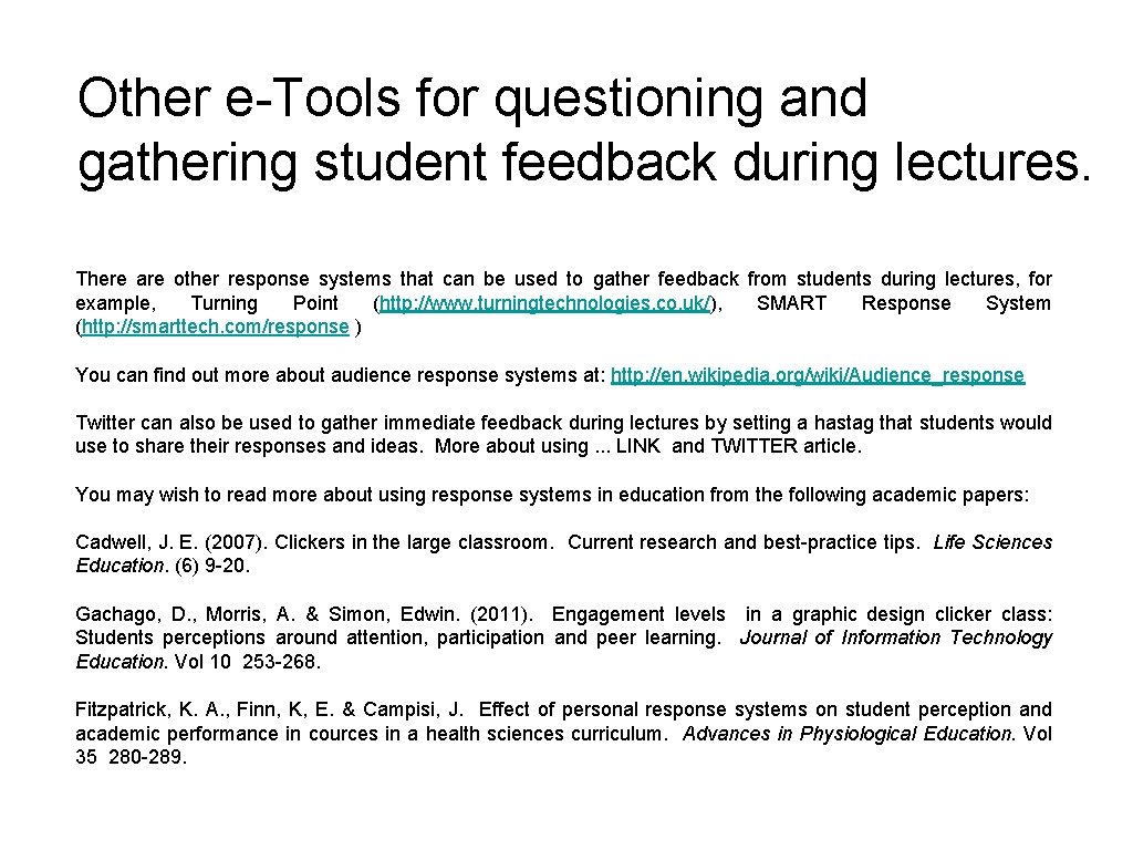 Other e-Tools for questioning and gathering student feedback during lectures. There are other response