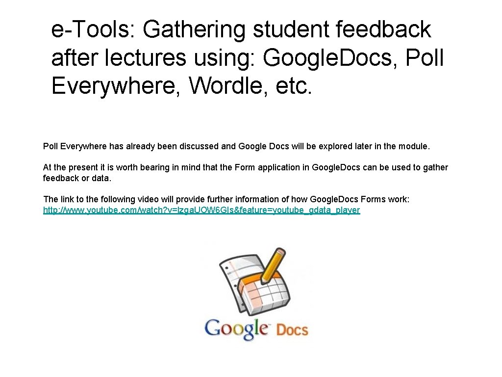 e-Tools: Gathering student feedback after lectures using: Google. Docs, Poll Everywhere, Wordle, etc. Poll