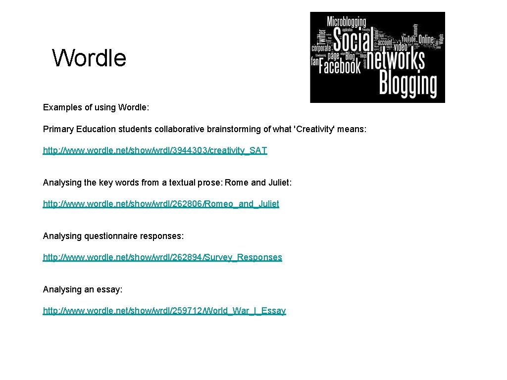 Wordle Examples of using Wordle: Primary Education students collaborative brainstorming of what 'Creativity' means: