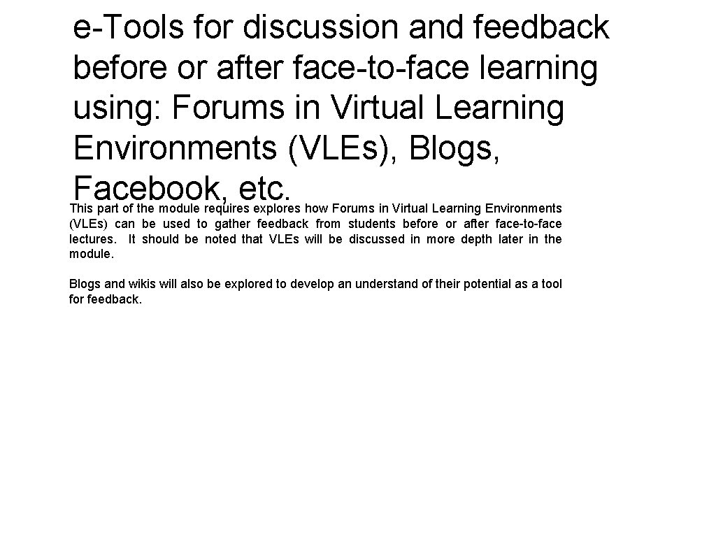 e-Tools for discussion and feedback before or after face-to-face learning using: Forums in Virtual