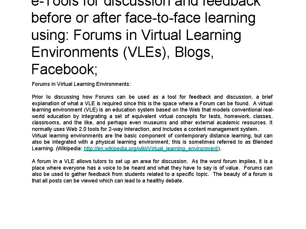 e-Tools for discussion and feedback before or after face-to-face learning using: Forums in Virtual