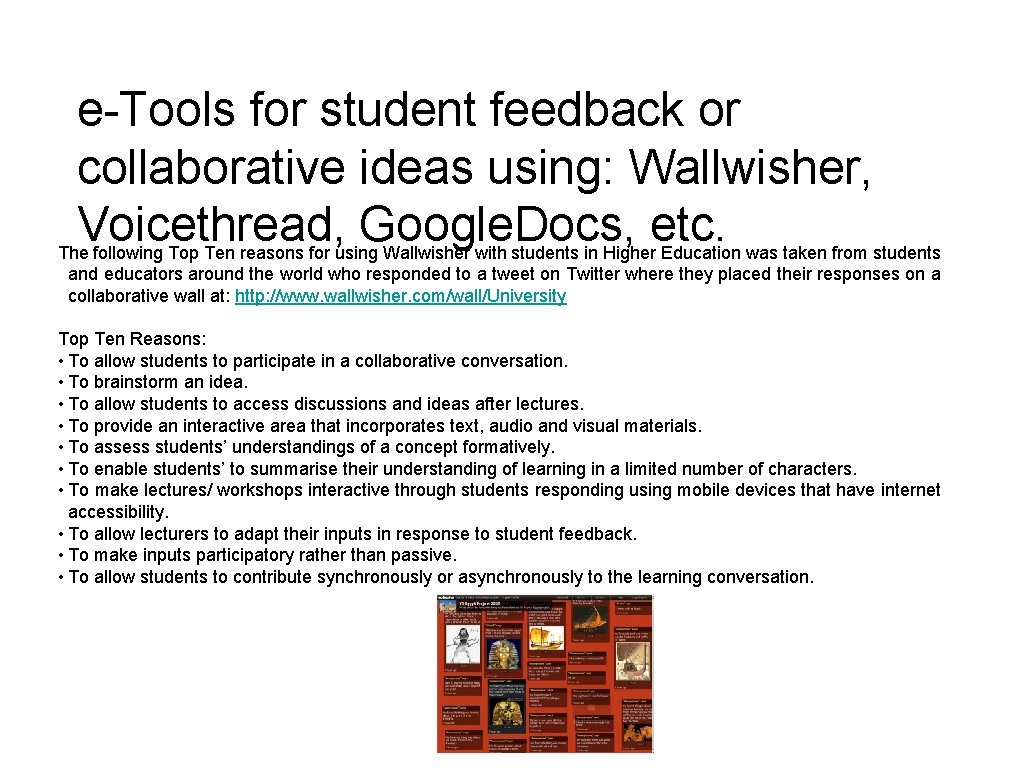 e-Tools for student feedback or collaborative ideas using: Wallwisher, Voicethread, Google. Docs, etc. The