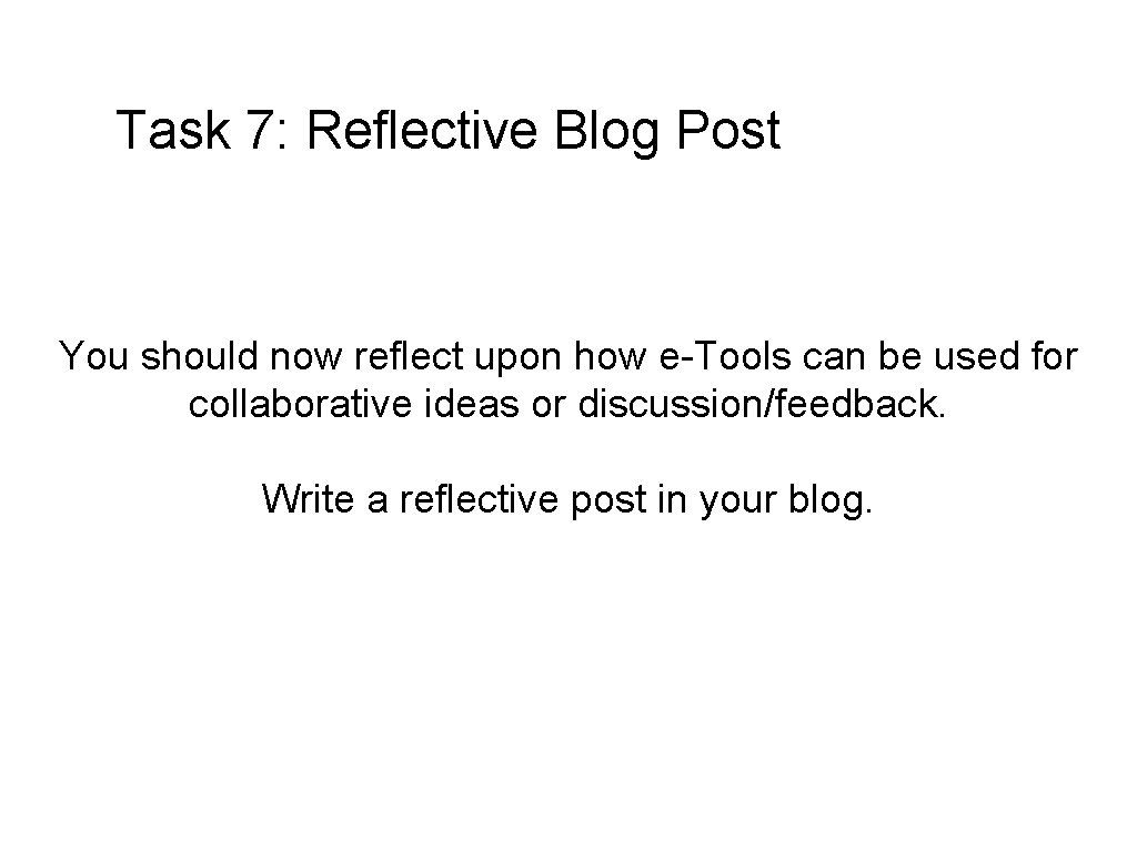 Task 7: Reflective Blog Post You should now reflect upon how e-Tools can be