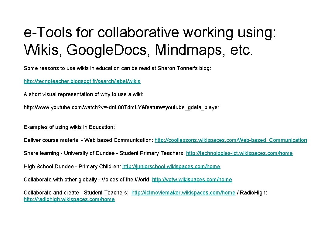 e-Tools for collaborative working using: Wikis, Google. Docs, Mindmaps, etc. Some reasons to use