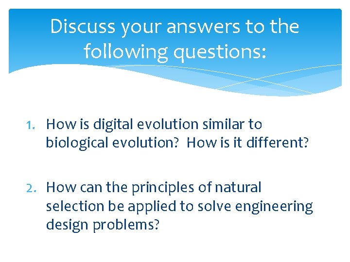 Discuss your answers to the following questions: 1. How is digital evolution similar to