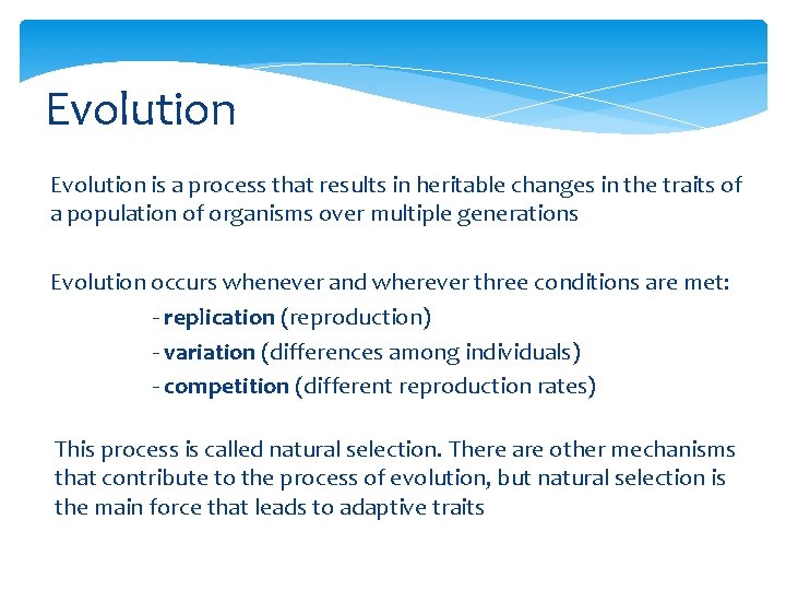 Evolution is a process that results in heritable changes in the traits of a