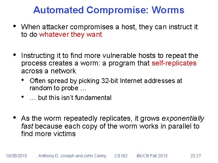 Automated Compromise: Worms • When attacker compromises a host, they can instruct it to