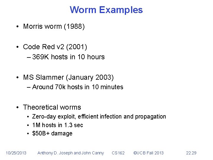 Worm Examples • Morris worm (1988) • Code Red v 2 (2001) – 369