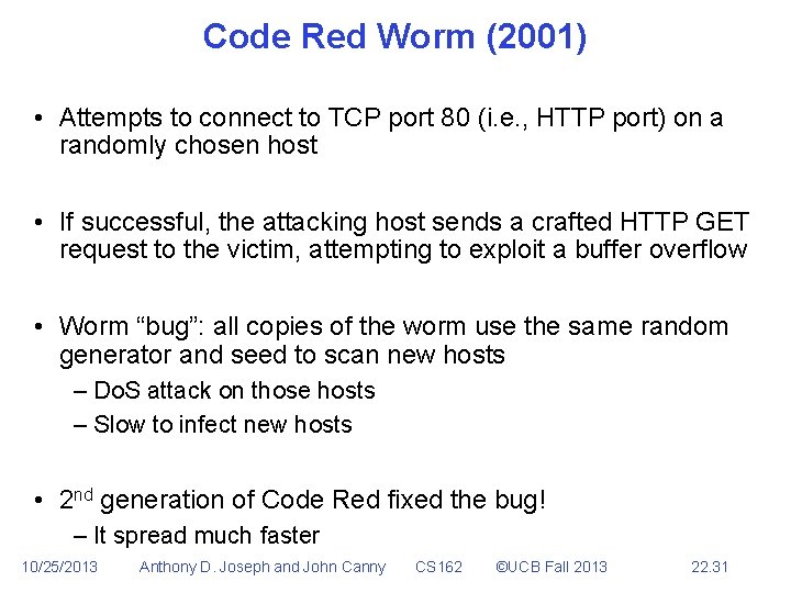 Code Red Worm (2001) • Attempts to connect to TCP port 80 (i. e.