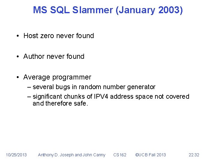 MS SQL Slammer (January 2003) • Host zero never found • Author never found