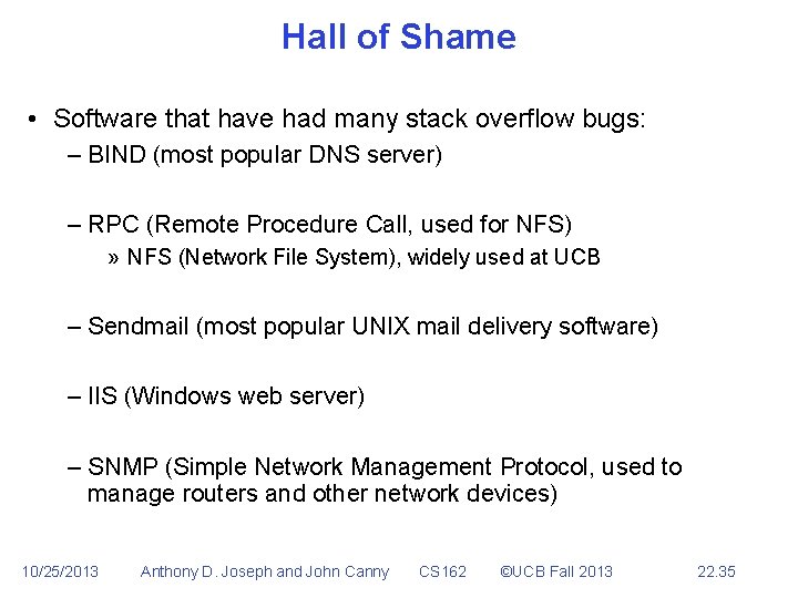 Hall of Shame • Software that have had many stack overflow bugs: – BIND