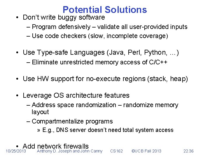 Potential Solutions • Don’t write buggy software – Program defensively – validate all user-provided