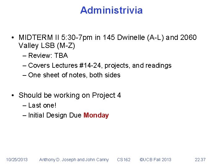 Administrivia • MIDTERM II 5: 30 -7 pm in 145 Dwinelle (A-L) and 2060