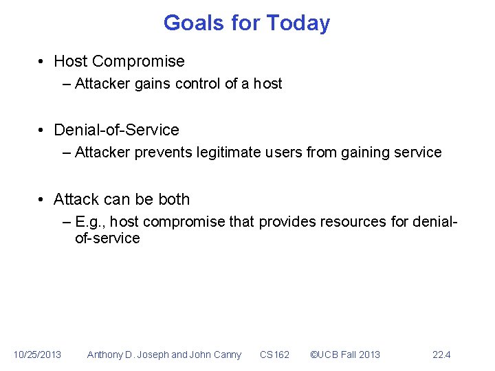 Goals for Today • Host Compromise – Attacker gains control of a host •