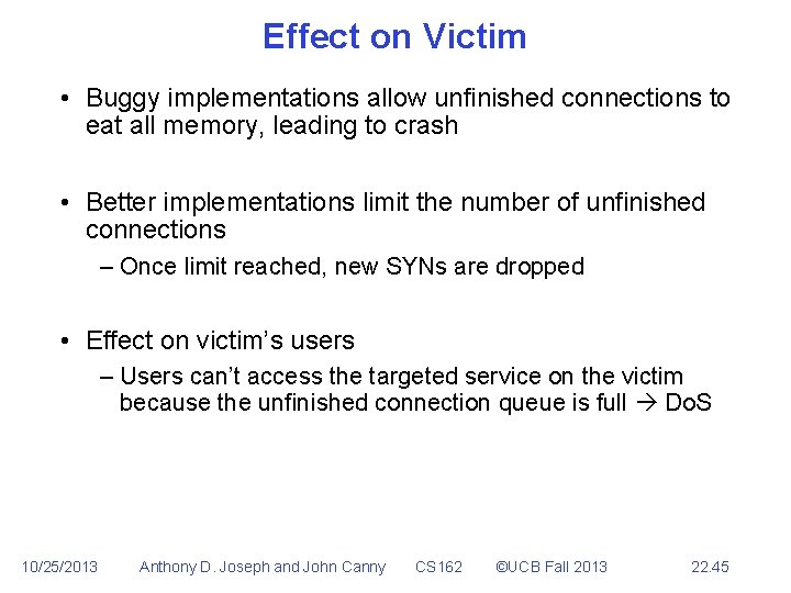 Effect on Victim • Buggy implementations allow unfinished connections to eat all memory, leading