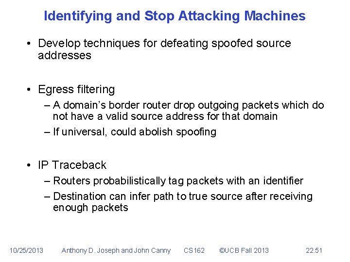 Identifying and Stop Attacking Machines • Develop techniques for defeating spoofed source addresses •