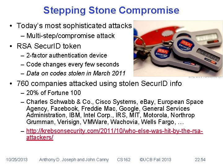 Stepping Stone Compromise • Today’s most sophisticated attacks – Multi-step/compromise attack • RSA Secur.