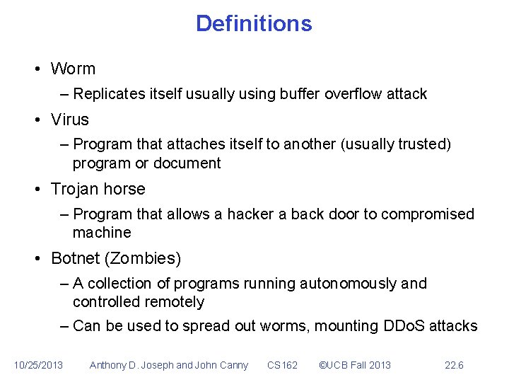 Definitions • Worm – Replicates itself usually using buffer overflow attack • Virus –