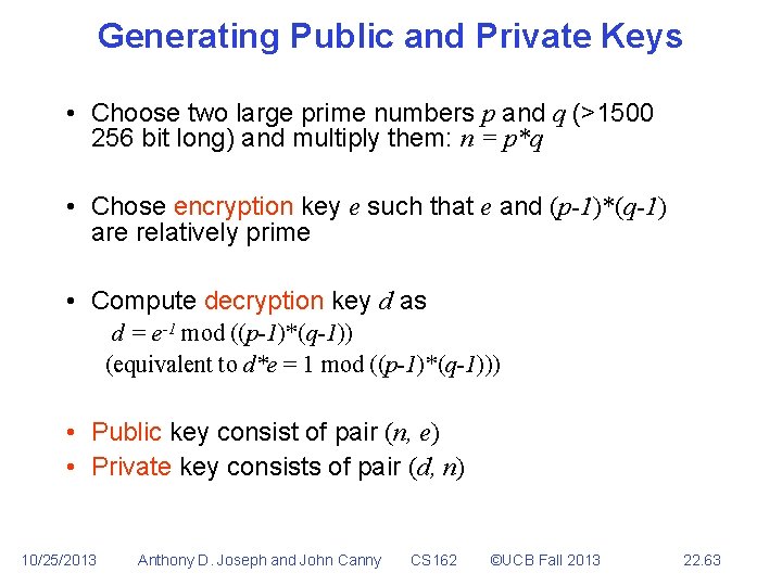 Generating Public and Private Keys • Choose two large prime numbers p and q