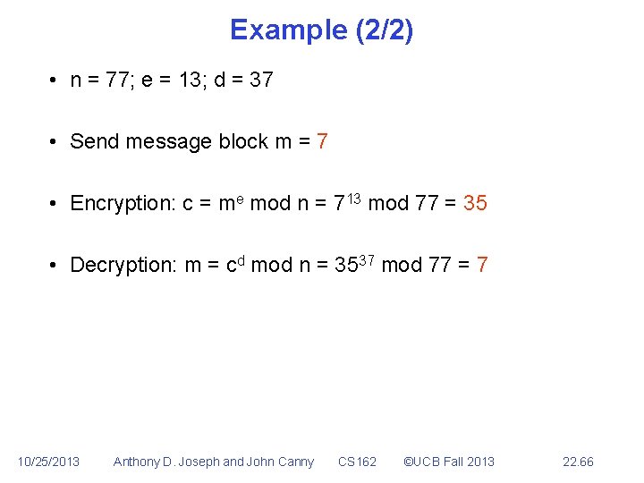 Example (2/2) • n = 77; e = 13; d = 37 • Send