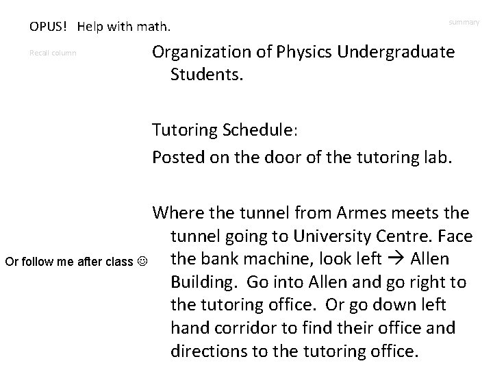 OPUS! Help with math. Recall column summary Organization of Physics Undergraduate Students. Tutoring Schedule: