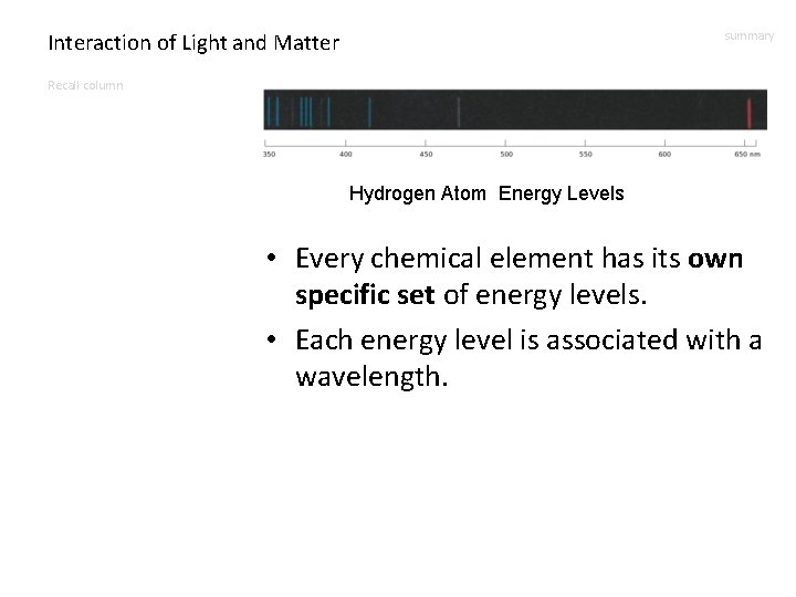 Interaction of Light and Matter summary Recall column Hydrogen Atom Energy Levels • Every