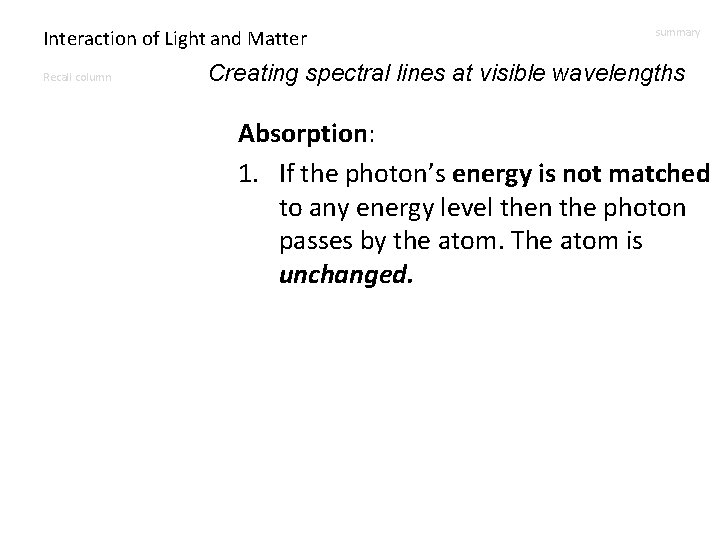 Interaction of Light and Matter Recall column summary Creating spectral lines at visible wavelengths