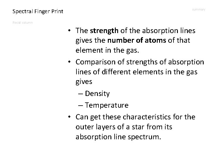 Spectral Finger Print summary Recall column • The strength of the absorption lines gives