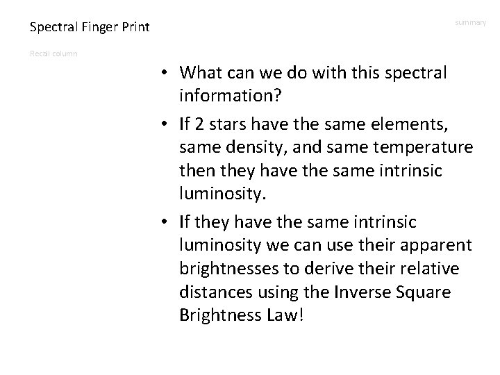 Spectral Finger Print summary Recall column • What can we do with this spectral