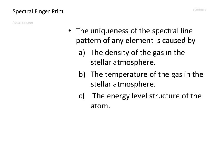 Spectral Finger Print summary Recall column • The uniqueness of the spectral line pattern