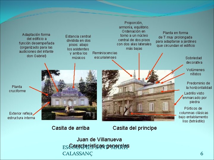 Adaptación forma del edificio a función desempeñada (organizado para las audiciones del infante don