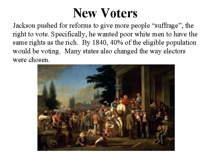 New Voters Jackson pushed for reforms to give more people “suffrage”, the right to