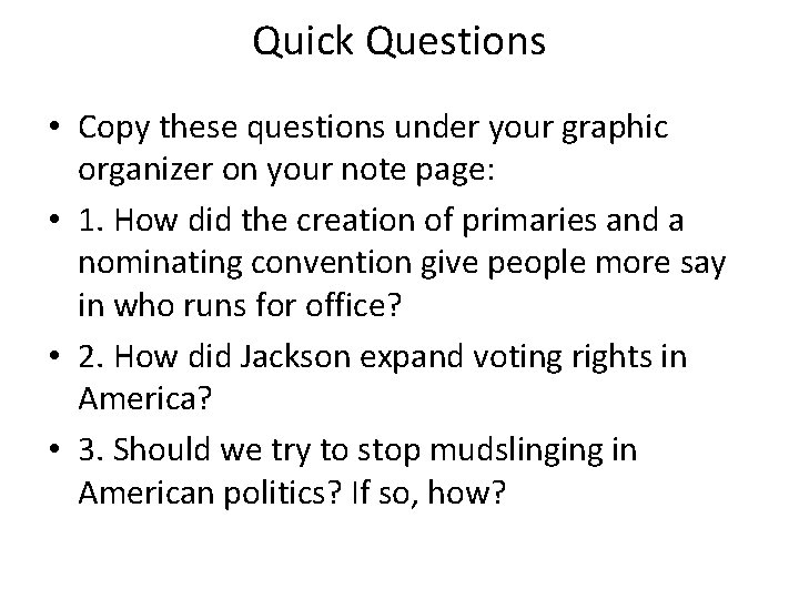 Quick Questions • Copy these questions under your graphic organizer on your note page: