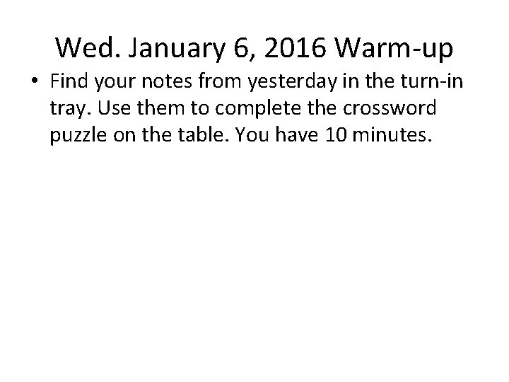 Wed. January 6, 2016 Warm-up • Find your notes from yesterday in the turn-in