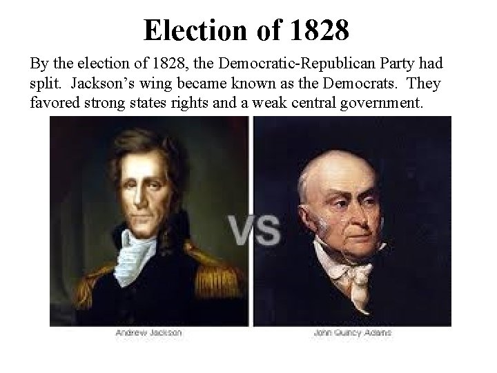 Election of 1828 By the election of 1828, the Democratic-Republican Party had split. Jackson’s