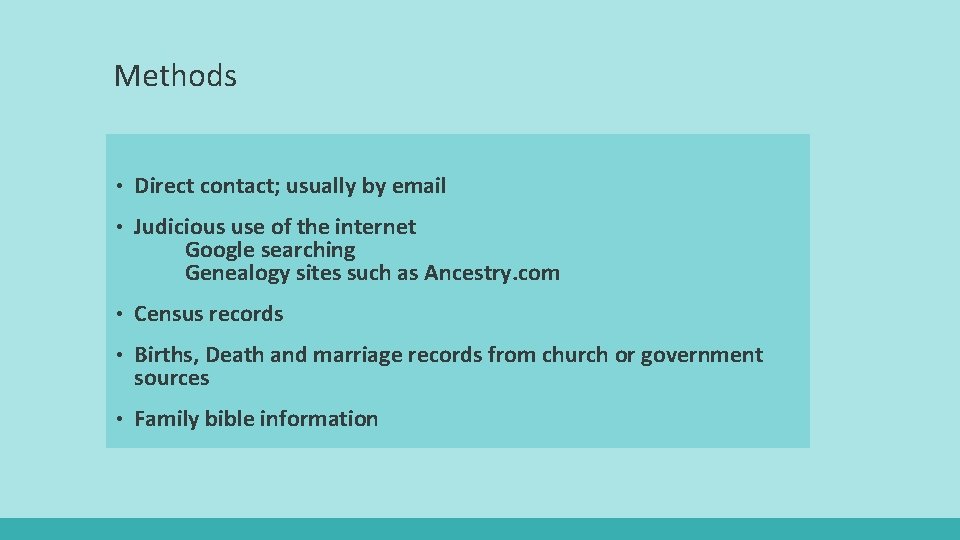 Methods • Direct contact; usually by email • Judicious use of the internet Google