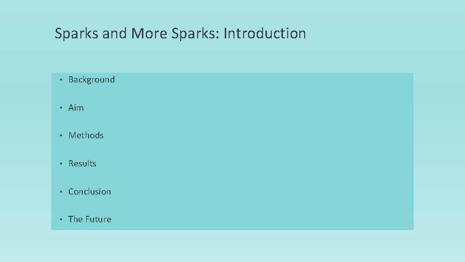 Sparks and More Sparks: Introduction • Background • Aim • Methods • Results •