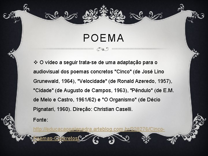 POEMA v O vídeo a seguir trata-se de uma adaptação para o audiovisual dos