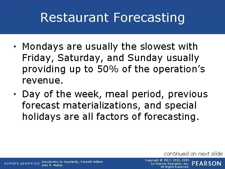 Restaurant Forecasting • Mondays are usually the slowest with Friday, Saturday, and Sunday usually