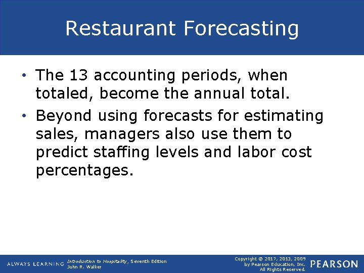 Restaurant Forecasting • The 13 accounting periods, when totaled, become the annual total. •