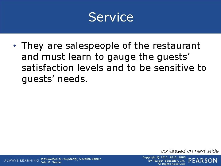 Service • They are salespeople of the restaurant and must learn to gauge the