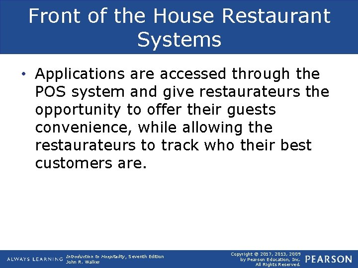 Front of the House Restaurant Systems • Applications are accessed through the POS system