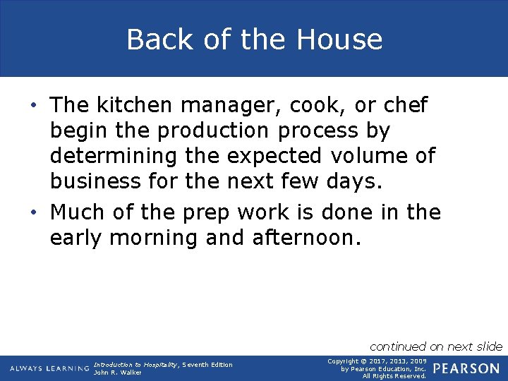 Back of the House • The kitchen manager, cook, or chef begin the production