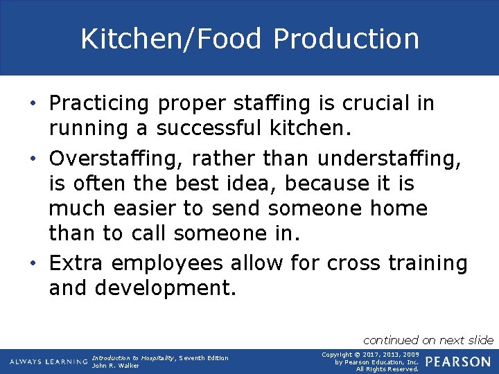 Kitchen/Food Production • Practicing proper staffing is crucial in running a successful kitchen. •